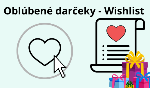 ❤️ Novinka: Obľúbené produkty (Wishlist). Vaše tipy na darčeky už nikdy nezmiznú