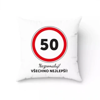 Vankúšik k 50. narodeninám s dopravnou značkou – Nezpomaluj (CZ)